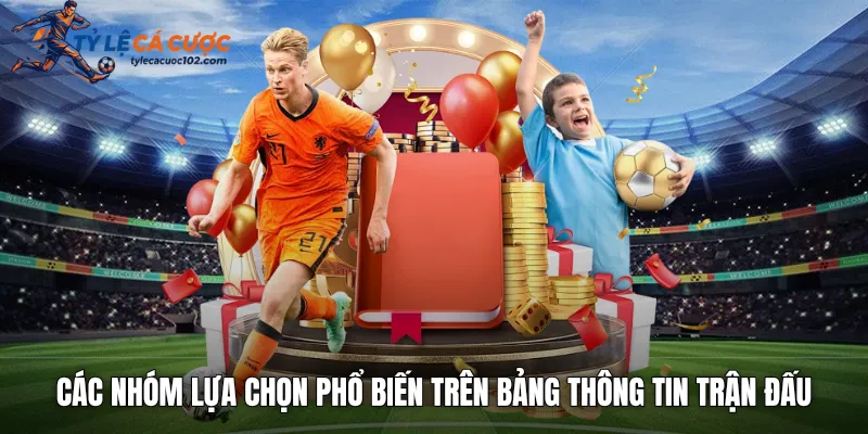 Các nhóm lựa chọn phổ biến trên bảng thông tin trận đấu