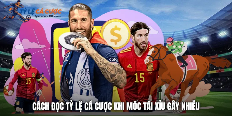 Cách đọc tỷ lệ cá cược khi mốc tài xỉu gây nhiễu