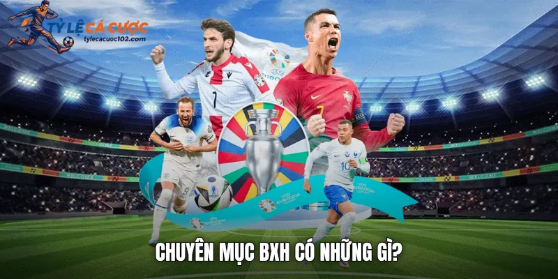 Chuyên mục BXH có những gì? 