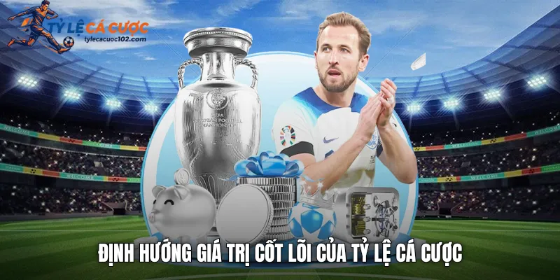Định hướng giá trị cốt lõi của tỷ lệ cá cược