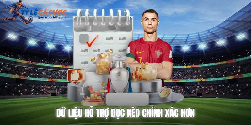 Dữ liệu hỗ trợ đọc kèo chính xác hơn