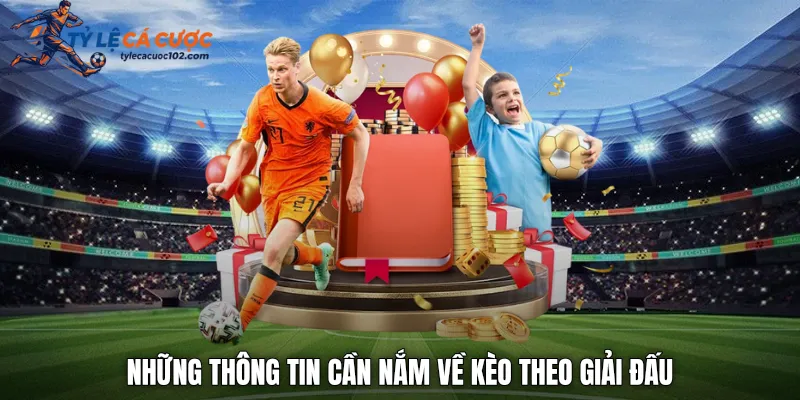 Những thông tin cần nắm về kèo theo giải đấu
