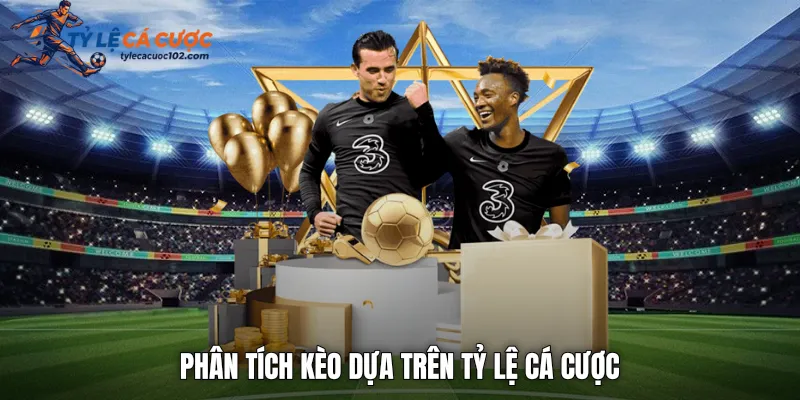 Phân tích kèo dựa trên tỷ lệ cá cược 