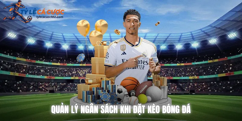 Quản lý ngân sách khi đặt kèo bóng đá