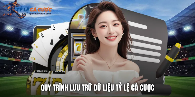 Quy trình lưu trữ dữ liệu tỷ lệ cá cược