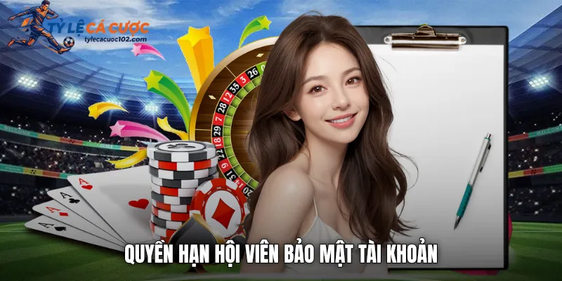 Quyền hạn hội viên bảo mật tài khoản